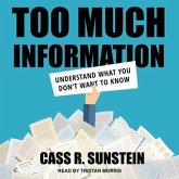 Too Much Information Lib/E: Understanding What You Don't Want to Know
