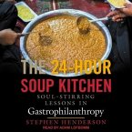 The 24-Hour Soup Kitchen Lib/E: Soul-Stirring Lessons in Gastrophilanthropy