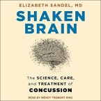 Shaken Brain Lib/E: The Science, Care, and Treatment of Concussion