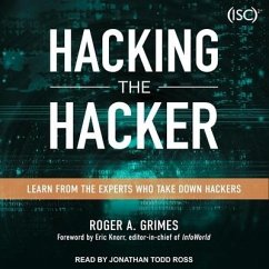 Hacking the Hacker: Learn from the Experts Who Take Down Hackers - Grimes, Roger A.