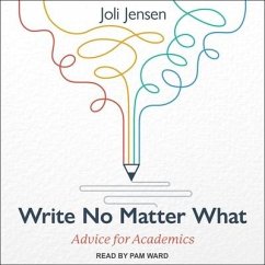 Write No Matter What Lib/E: Advice for Academics - Jensen, Joli