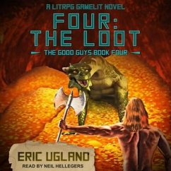 Four: The Loot: A Litrpg/Gamelit Novel - Ugland, Eric