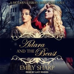 Adara and the Beast: A Modern Lesbian Fairy Tale Vol 1 - Sharp, Emily