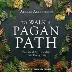 To Walk a Pagan Path Lib/E: Practical Spirituality for Every Day