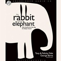 Rabbit and the Elephant Lib/E: Why Small Is the New Big for Today's Church - Dale, Tony; Dale, Felicity