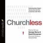 Churchless Lib/E: Understanding Today's Unchurched and How to Connect with Them