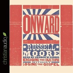 Onward: Engaging the Culture Without Losing the Gospel - Moore, Russell D.; Moore, Russell