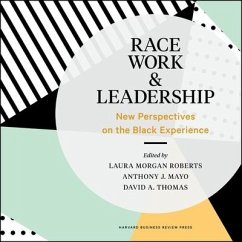 Race, Work, and Leadership Lib/E: New Perspectives on the Black Experience - Various Authors