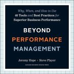 Beyond Performance Management: Why, When, and How to Use 40 Tools and Best Practices for Superior Business Performance