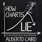 How Charts Lie Lib/E: Getting Smarter about Visual Information