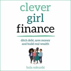 Cover Clever Girl Finance: Ditch Debt, Save Money and Build Real Wealth