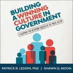 Building a Winning Culture in Government Lib/E: A Blueprint for Delivering Success in the Public Sector