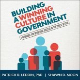 Building a Winning Culture in Government Lib/E: A Blueprint for Delivering Success in the Public Sector