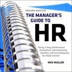 The Manager's Guide to HR Lib/E: Hiring, Firing, Performance Evaluations, Documentation, Benefits, and Everything Else You Need to Know, 2nd Edition
