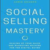 Social Selling Mastery Lib/E: Scaling Up Your Sales and Marketing Machine for the Digital Buyer