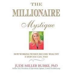 The Millionaire Mystique: How Working Women Become Wealthy - And How You Can, Too! - Burke, Jude Miller
