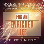 Maximize Your Potential Through the Power Your Subconscious Mind for an Enriched Life Lib/E