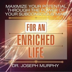 Maximize Your Potential Through the Power Your Subconscious Mind for an Enriched Life Lib/E - Murphy, Joseph