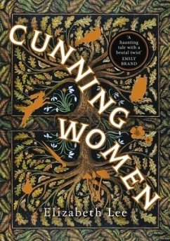 Cunning Women: A Feminist Tale of Forbidden Love After the Witch Trials - Lee, Elizabeth