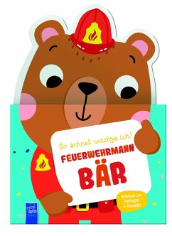 So schnell wachse ich! - Feuerwehrmann Bär