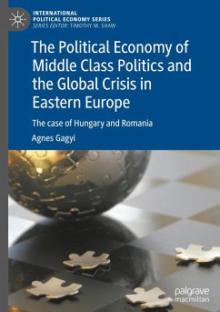 The Political Economy of Middle Class Politics and the Global Crisis in Eastern Europe - Gagyi, Agnes