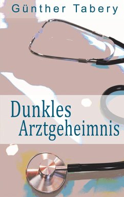 Dunkles Arztgeheimnis - Tabery, Günther