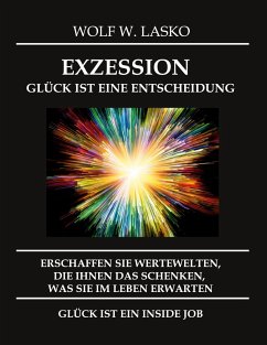 EXZESSION - GLÜCK IST EINE ENTSCHEIDUNG - Lasko, Wolf