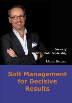 Soft Management for Decisive Results - Bensen, Marco
