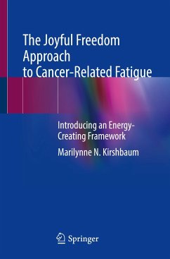 The Joyful Freedom Approach to Cancer-Related Fatigue - Kirshbaum, Marilynne N