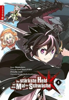 Der stärkste Held mit dem Mal der Schwäche Bd.4 - Shinkoshoto;Kazabana, Huuka;Friendly Land