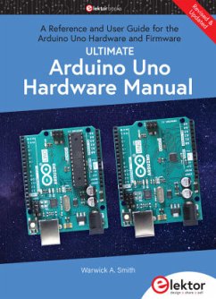 Ultimate Arduino Uno Hardware Manual - Smith, Warwick A.