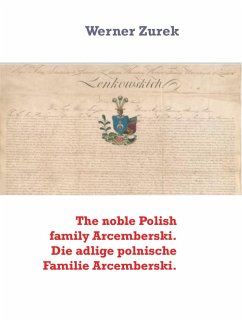 The noble Polish family Arcemberski. Die adlige polnische Familie Arcemberski. (eBook, ePUB)