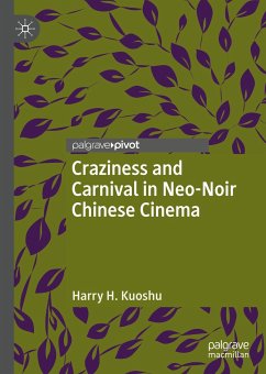 Craziness and Carnival in Neo-Noir Chinese Cinema (eBook, PDF) - Kuoshu, Harry H.