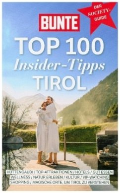 BUNTE Top 100 Insider-Tipps Tirol - Liesener, Barbara