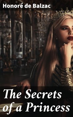 The Secrets of a Princess (eBook, ePUB) - Balzac, Honoré de