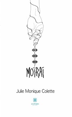 Moïraï (eBook, ePUB) - Colette, Julie Monique