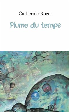 Plume du temps (eBook, ePUB) - Roger, Catherine