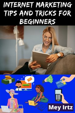 Internet Marketing Tips and Tricks for Beginners (eBook, ePUB) - Irtz, Mey