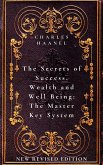 The Secrets of Success, Wealth and Well Being: The Master Key System (eBook, ePUB)