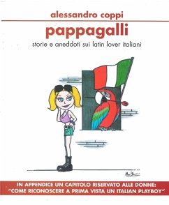 Pappagalli - storie e aneddoti sui latin lover italiani (eBook, ePUB) - Coppi, Alessandro