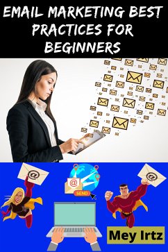 Email Marketing Best Practices for Beginners (eBook, ePUB) - Irtz, Mey