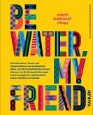 Be water, my friend (eBook, PDF)