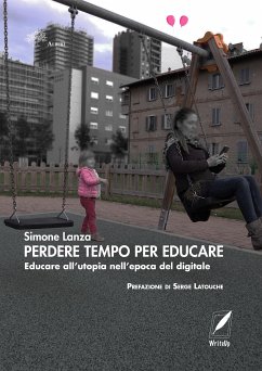 Perdere tempo per educare (eBook, ePUB) - Lanza, Simone