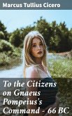 To the Citizens on Gnaeus Pompeius's Command — 66 BC (eBook, ePUB)