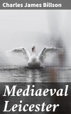 Mediaeval Leicester (eBook, ePUB)