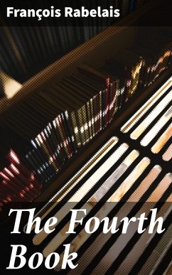 The Fourth Book (eBook, ePUB) - Rabelais, François