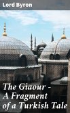 The Giaour — A Fragment of a Turkish Tale (eBook, ePUB)