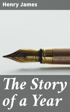 The Story of a Year (eBook, ePUB) - James, Henry