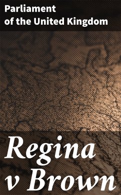 Regina v Brown (eBook, ePUB) - Parliament of the United Kingdom