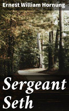 Sergeant Seth (eBook, ePUB) - Hornung, Ernest William